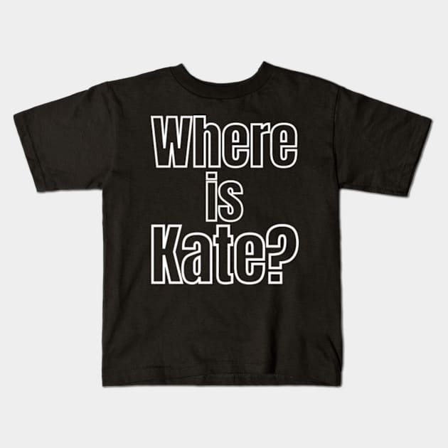 Where-is-Kate? Kids T-Shirt by Alexa